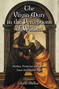 صورة الغلاف: The Virgin Mary in the Perceptions of Women 9780786435029