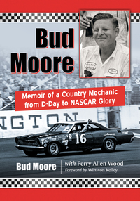 Cover image: Bud Moore: Memoir of a Country Mechanic from D-Day to NASCAR Glory 9780786499540