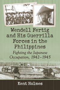 Imagen de portada: Wendell Fertig and His Guerrilla Forces in the Philippines 9780786498253