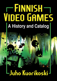 Cover image: Finnish Video Games: A History and Catalog 9780786499625
