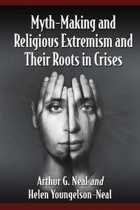 Imagen de portada: Myth-Making and Religious Extremism and Their Roots in Crises 9780786498581