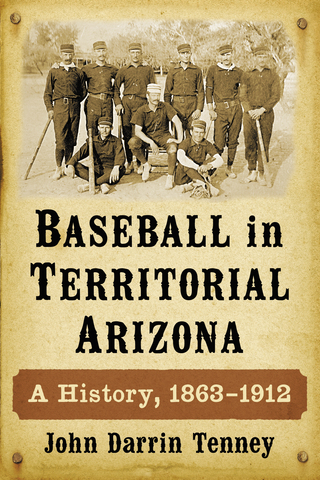 Cover image: Baseball in Territorial Arizona 9780786496105