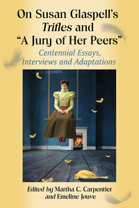 Omslagafbeelding: On Susan Glaspell's Trifles and "A Jury of Her Peers" 9781476662114