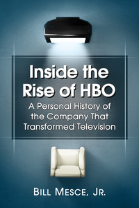 Cover image: Inside the Rise of HBO: A Personal History of the Company That Transformed Television 9780786497867