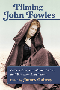 Cover image: Filming John Fowles: Critical Essays on Motion Picture and Television Adaptations 9780786497645