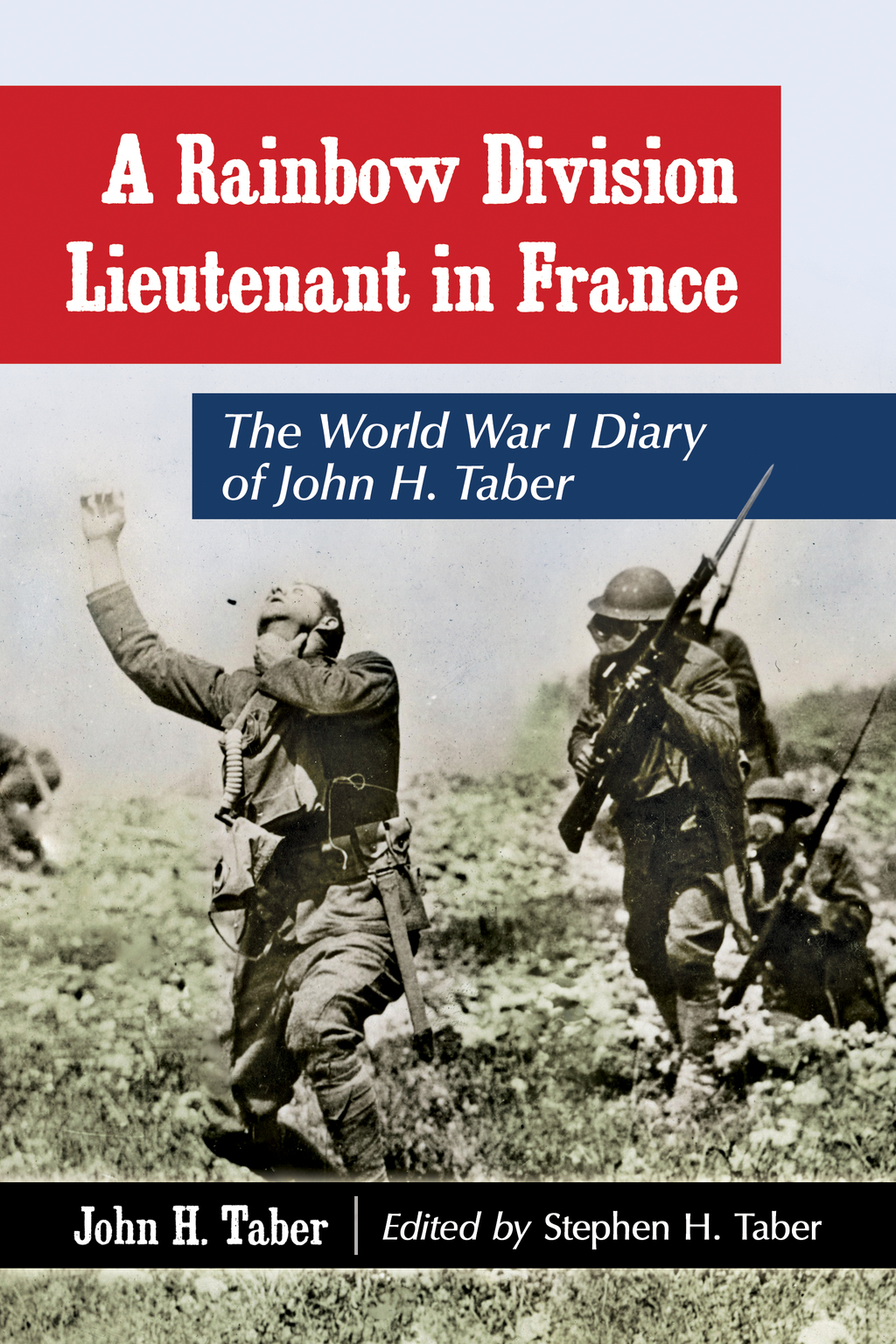 A Rainbow Division Lieutenant in France The World War I Diary of John H. Taber