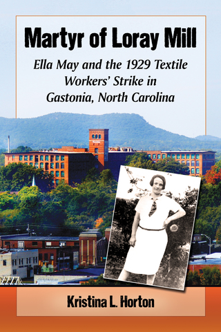Cover image: Martyr of Loray Mill: Ella May and the 1929 Textile Workers' Strike in Gastonia, North Carolina 9780786499649