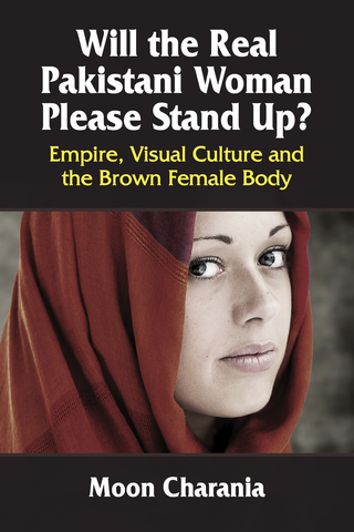 Cover image: Will the Real Pakistani Woman Please Stand Up? 9780786499991