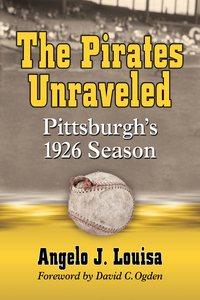 Cover image: The Pirates Unraveled: Pittsburgh's 1926 Season 9780786470709