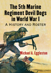 صورة الغلاف: The 5th Marine Regiment Devil Dogs in World War I 9780786497492