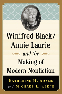 Cover image: Winifred Black/Annie Laurie and the Making of Modern Nonfiction 9781476662961