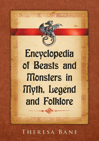 Omslagafbeelding: Encyclopedia of Beasts and Monsters in Myth, Legend and Folklore 9780786495054