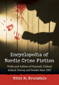 Cover image: Encyclopedia of Nordic Crime Fiction: Works and Authors of Denmark, Finland, Iceland, Norway and Sweden Since 1967 9780786475360