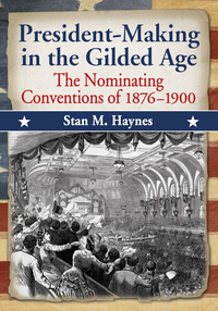 Cover image: President-Making in the Gilded Age 9781476663128