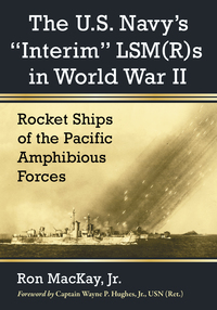 Imagen de portada: The U.S. Navy's "Interim" LSM(R)s in World War II 9780786498598