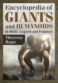 Omslagafbeelding: Encyclopedia of Giants and Humanoids in Myth, Legend and Folklore 9781476663517