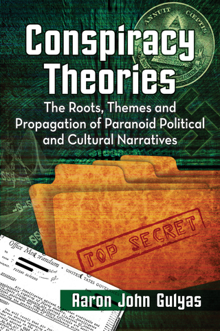 Cover image: Conspiracy Theories: The Roots, Themes and Propagation of Paranoid Political and Cultural Narratives 9780786497263