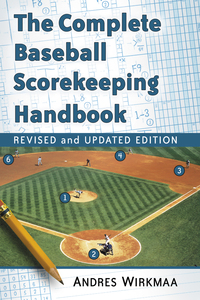 Cover image: The Complete Baseball Scorekeeping Handbook, Revised and Updated Edition 9781476663890