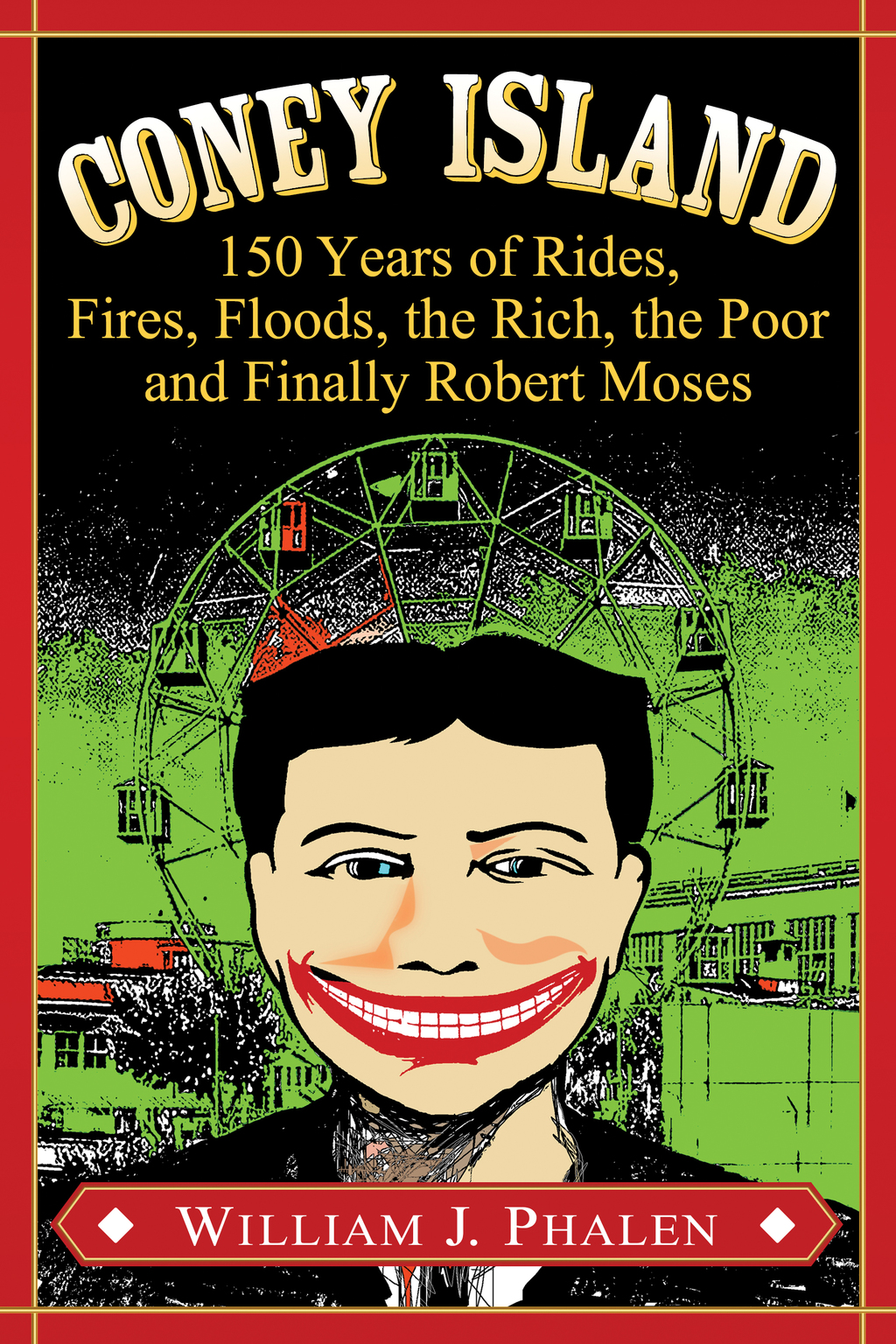 Coney Island 150 Years of Rides, Fires, Floods, the Rich, the Poor and Finally Robert Moses