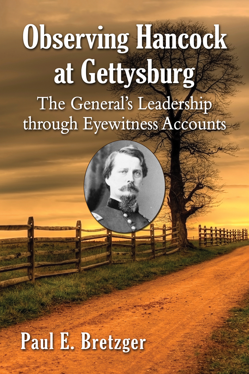 Observing Hancock at Gettysburg The General’s Leadership through Eyewitness Accounts