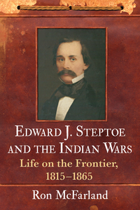 صورة الغلاف: Edward J. Steptoe and the Indian Wars 9781476662329