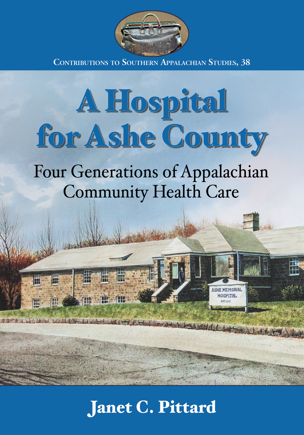 A Hospital for Ashe County Four Generations of Appalachian Community Health Care