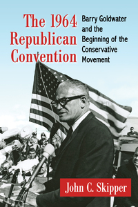 صورة الغلاف: The 1964 Republican Convention 9780786498086