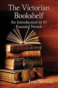 Cover image: The Victorian Bookshelf: An Introduction to 61 Essential Novels 9781476665009