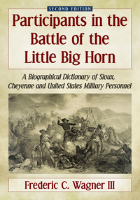 Cover image: Participants in the Battle of the Little Big Horn 2nd edition 9781476664590