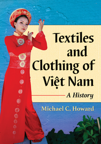 Cover image: Textiles and Clothing of Việt Nam: A History 9781476663326