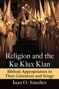 Imagen de portada: Religion and the Ku Klux Klan 9781476664859