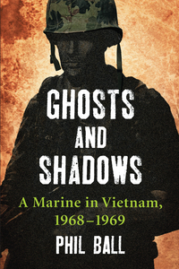 Cover image: Ghosts and Shadows: A Marine in Vietnam, 1968-1969 9780786472772