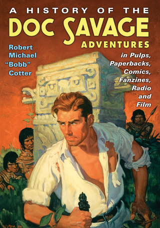 Cover image: A History of the Doc Savage Adventures in Pulps, Paperbacks, Comics, Fanzines, Radio and Film 9781476665986