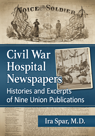 صورة الغلاف: Civil War Hospital Newspapers 9781476665603