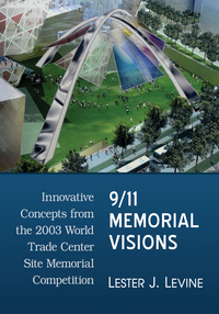 Cover image: 9/11 Memorial Visions: Innovative Concepts from the 2003 World Trade Center Site Memorial Competition 9781476665085