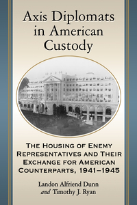 Imagen de portada: Axis Diplomats in American Custody 9781476664866