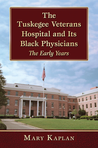 Cover image: The Tuskegee Veterans Hospital and Its Black Physicians 9781476662985