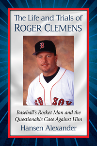 Cover image: The Life and Trials of Roger Clemens 9781476665764