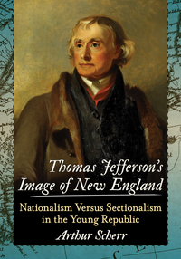 صورة الغلاف: Thomas Jefferson's Image of New England 9780786475377