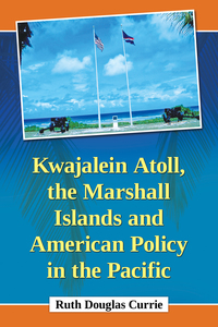 Imagen de portada: Kwajalein Atoll, the Marshall Islands and American Policy in the Pacific 9781476663111