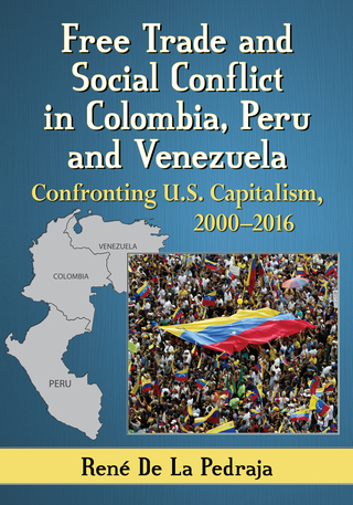 Cover image: Free Trade and Social Conflict in Colombia, Peru and Venezuela 9780786499298