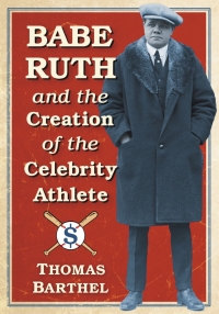 Omslagafbeelding: Babe Ruth and the Creation of the Celebrity Athlete 9781476626628