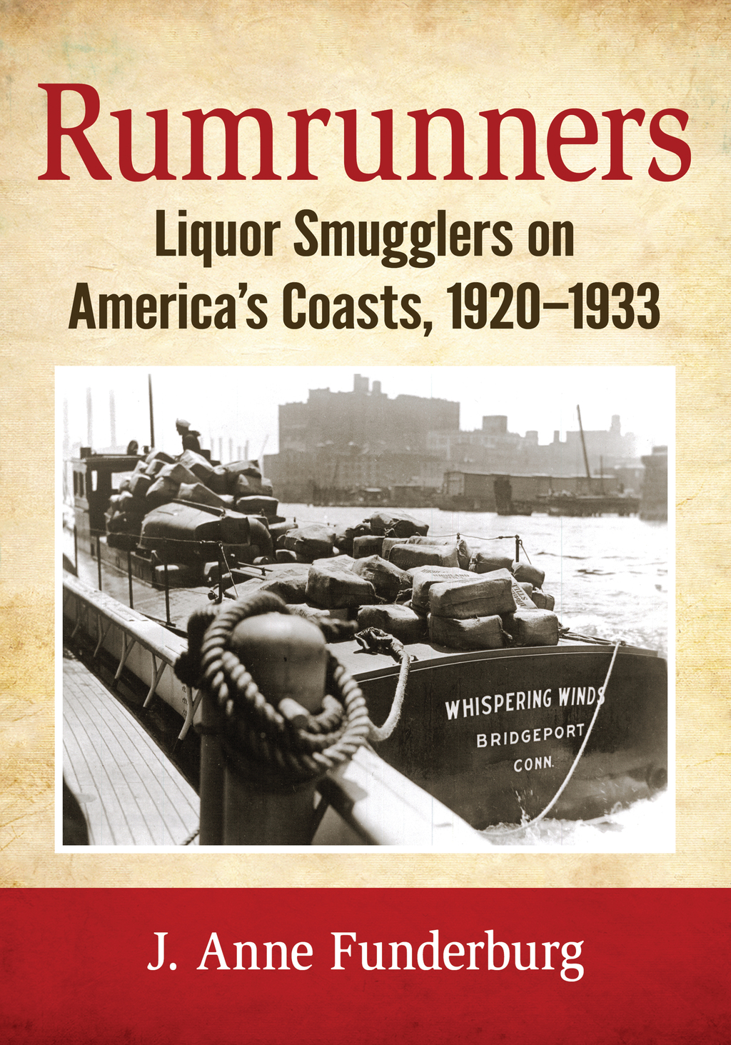 Rumrunners Liquor Smugglers on America’s Coasts, 1920-1933