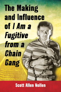 Cover image: The Making and Influence of I Am a Fugitive from a Chain Gang 9780786466771