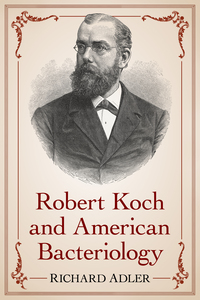 Omslagafbeelding: Robert Koch and American Bacteriology 9781476662596