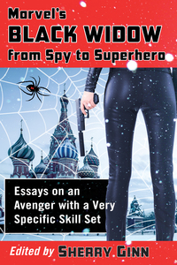 Cover image: Marvel's Black Widow from Spy to Superhero: Essays on an Avenger with a Very Specific Skill Set 9780786498192