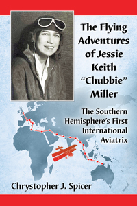 Imagen de portada: The Flying Adventures of Jessie Keith "Chubbie" Miller 9781476665313