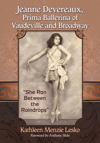 Cover image: Jeanne Devereaux, Prima Ballerina of Vaudeville and Broadway: "She Ran Between the Raindrops" 9781476666945