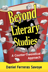 Cover image: Beyond Literary Studies: A Counter-Theoretical Approach 9781476668550