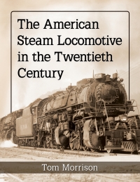 Omslagafbeelding: The American Steam Locomotive in the Twentieth Century 9781476627939